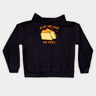 JUST ME AND MY FETA: CELEBRATE SOLO SNACKING WITH THIS FUNNY CHEESE TEE Kids Hoodie